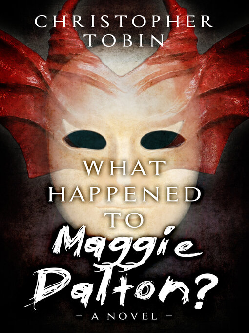 Title details for What Happened to Maggie Dalton? by Christopher Tobin - Available